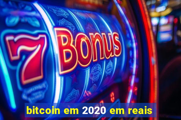 bitcoin em 2020 em reais